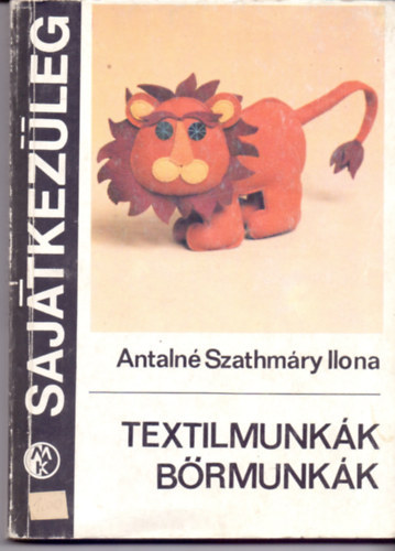 Antaln Szathmry Ilona - Textilmunkk, brmunkk(SZERKESZT Putank Anna)