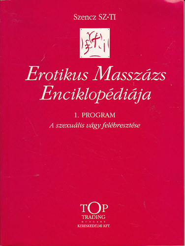 Szencz SZ.TI - Erotikus Masszzs Enciklopdija I-III
