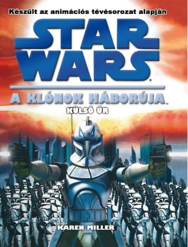 Karen Miller - Star Wars: A Klónok háborúja (Külső űr)