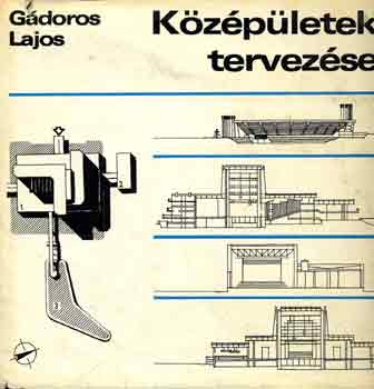 Gádoros Lajos - Középületek tervezése