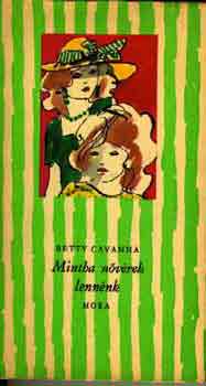 Betty Cavanna - Mintha nvrek lennnk