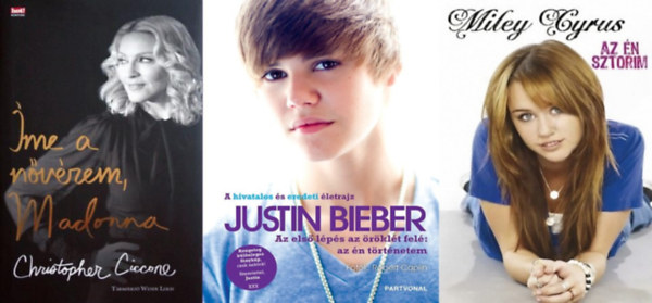 Justin Bieber, Christopher Ciccone Miley Cyrus - 3 knyv amerikai popikonokrl:  Az n sztorim  + Az els lps az rklt fel: az n trtnetem + me a nvrem, Madonna