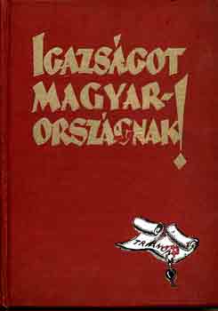 Apponyi-F�ldes-Luk�cs-Horv�th - Igazs�got Magyarorsz�gnak!