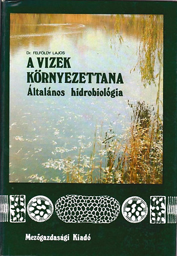 Dr. Felf�ldy Lajos - A vizek k�rnyezettana (�ltal�nos hidrobiol�gia)