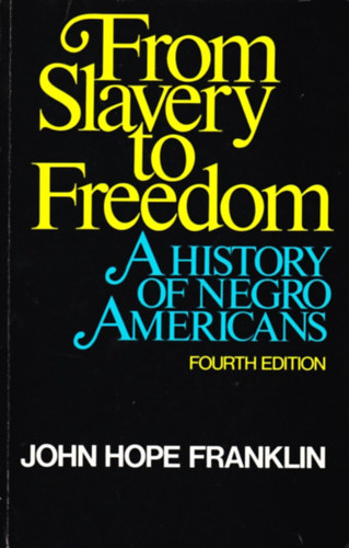 John Hope Franklin - From Slavery to Freedom - A History of Negro Amerincans
