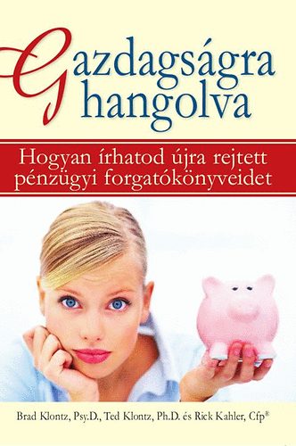 T. Ph.D. Klontz, R. Kahler B. Psy.D. Klontz - Gazdags�gra hangolva