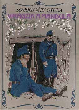 Vit�z Somogyv�ry Gyula - Vir�gzik a mandula...