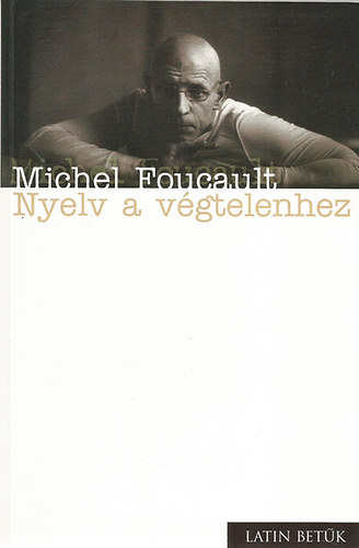 Michel Foucault - Nyelv a v�gtelenhez