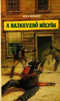 Max Brand - A bajkever� k�ly�k