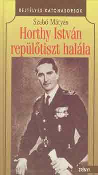 Szabó Mátyás - Horthy István repülőtiszt halála
