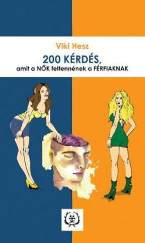 Viki Hesz - 200 krds, amit a nk feltennnek a frfiaknak