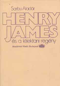 Sarbu Aladár - Henry James és a lélektani regény