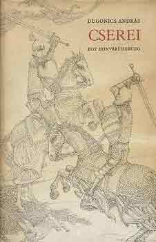 Dugonics Andr�s - Cserei-egy honv�ri herceg