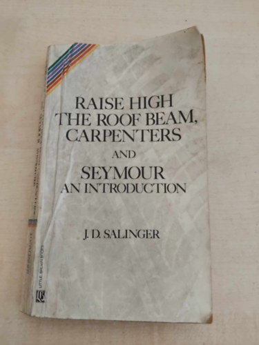 J. D. Salinger - Raise high the roof beam, carpenters-Seymour: An introduction