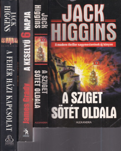 James Grady Jack Higgins - 3 db. krimi (A sziget s�t�t oldala + A Kesely� 6 napja + A feh�r h�zi kapcsolat)