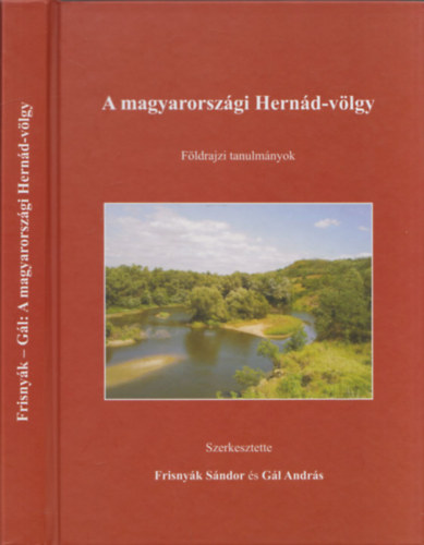 Gál András (szerk.) Frisnyák Sándor (szerk.) - A magyarországi Hernád-völgy - Földrajzi tanulmányok