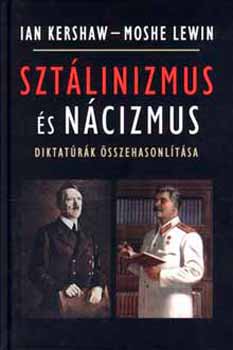 Ian Kershaw; Moshe Lewin - Sztálinizmus és nácizmus - diktatúrák összehasonlítása
