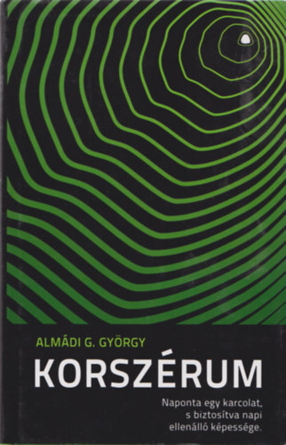 Almdi G. Gyrgy - Korszrum - Naponta egy karcolat s biztostva napi ellenll kpessge.