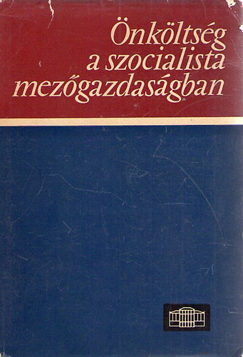 Erdei Ferenc ; Fekete Ferenc szerk. (szerk.) - �nk�lts�g a szocialista mez�gazdas�gban