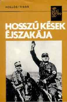 Hollósi Tibor - Hosszú kések éjszakája (népszerű történelem)