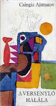 Csingiz Ajtmatov - A versenyl� hal�la