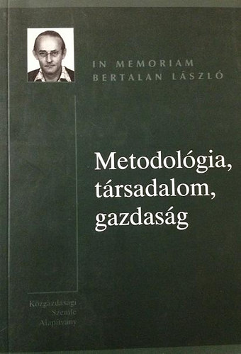 Kzgazd. Szemle Alaptvny - Metodolgia, trsadalom, gazdasg - In memoriam Bertalan Lszl