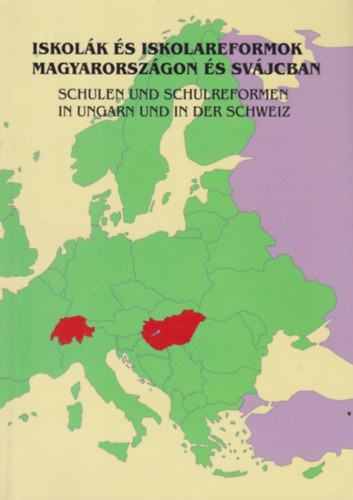 Réthy Endréné; Szabolcsi Éva; Schaffhauser Ferenc - Iskolák és iskolareformok Magyarországon és Svájcban