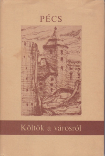 Janus Pannonius; Babits Mihály; Juhász Gyula; Weöres Sándor; Takáts Gyula - Pécs - Költők a városról