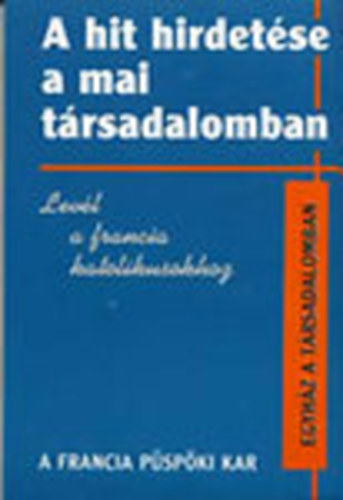 A hit hirdet�se a mai t�rsadalomban - Lev�l a francia katolikusokhoz