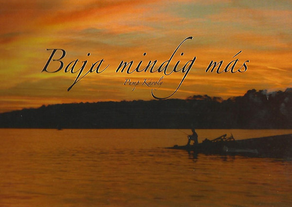 Pump Károly - Baja mindig más