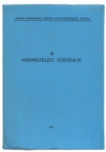 Harmath �d�m  (szerk) - A hadm�v�szet t�rt�nete