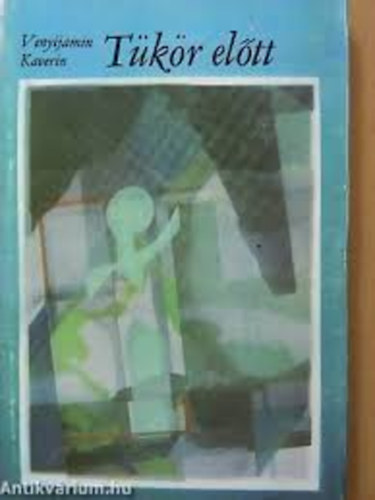 Venyijamin Kaverin - T�k�r el�tt