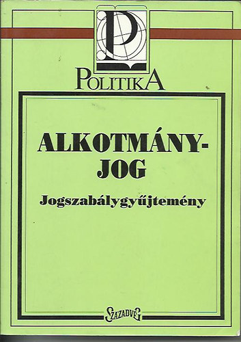Kukorelli Istvn  (szerk.) - Alkotmnyjog (jogszablygyjtemny)