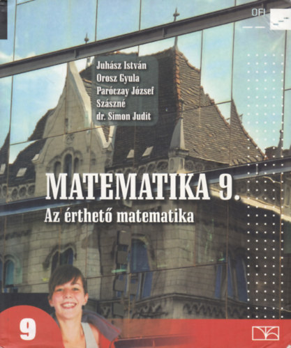 Orosz Gyula, Parczay Jzsef, Szszn dr. Simon Judit Juhsz Istvn - Matematika 9. (Az rthet matematika)