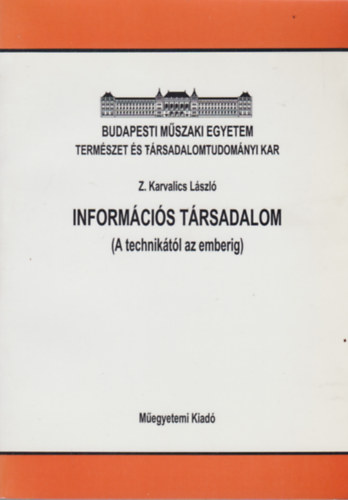Z. Karvalics L�szl� - Inform�ci�s t�rsadalom (A technik�t�l az emberig)
