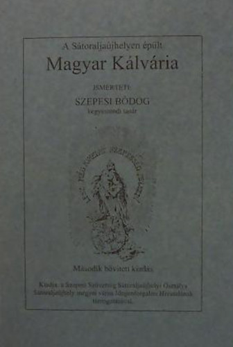 Szepesi Bdog - A Storaljajhelyen plt Magyar Klvria
