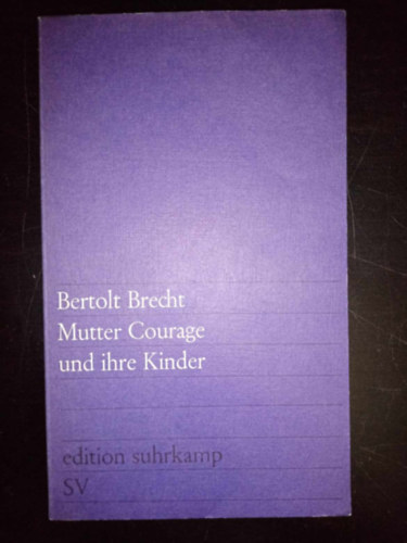 Bertold Brecht - Mutter Courage und ihre Kinder (Kur�zsi mama �s gyermekei eredeti; n�met nyelven)