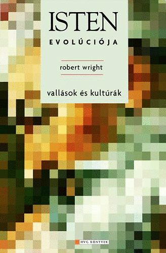Robert Wright - Isten evolcija - Vallsok s kultrk