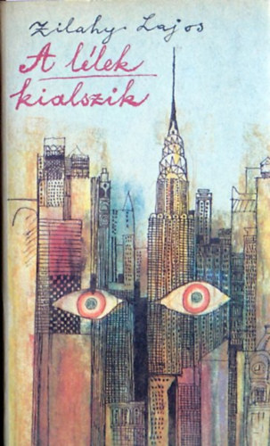 Szerző Zilahy Lajos Szerkesztő Benedek Mihály Kállay Judit - A lélek kialszik - Második teljes kiadás.