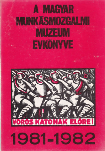 Horn Emil, Tarjnyi Sndor Esti Bla  (Szerk) - A Magyar Munksmozgalmi Mzeum vknyve 1981-1982