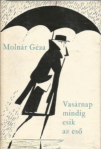 Molnr Gza - Vasrnap mindig esik az es