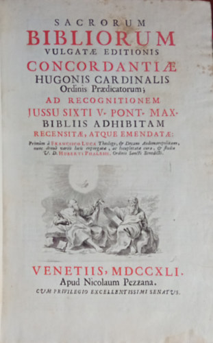 Hugo  (von Saint-Cher) - Franciscus  Lucas - Hubert  Phalese - Sacrorum Bibliorum Vulgatae Editionis Concordantiae