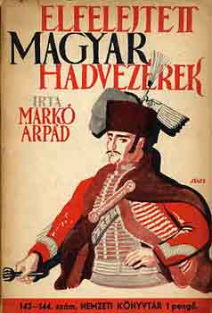 Mark� �rp�d - Elfelejtett magyar hadvez�rek