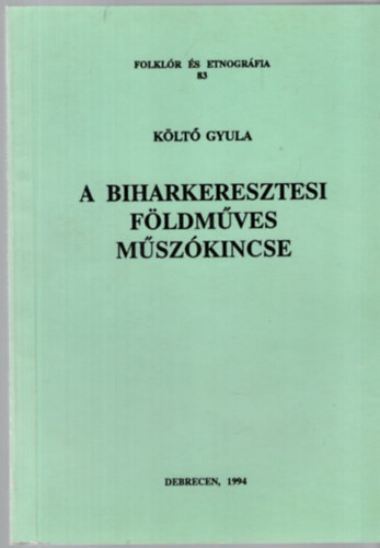 Költő Gyula - A biharkeresztesi földműves műszókincse