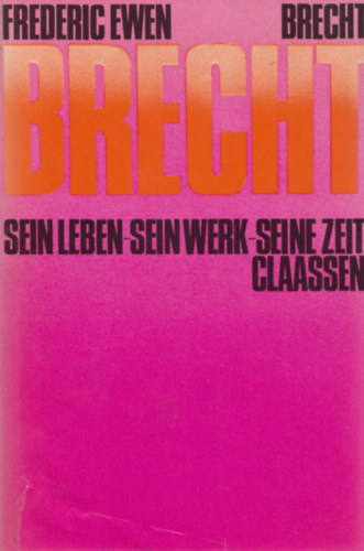 Frederic Ewen - Bertolt Brecht - Sein Leben, sein Werk, seine Zeit