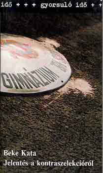 Beke Kata - Jelentés a kontraszelekcióról (gyorsuló idő)