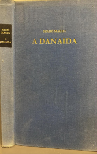 Szabó Magda - A danaida