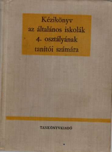 Dr. Arat Endrn - Kziknyv az ltalnos iskolk 4. osztlynak tanti szmra