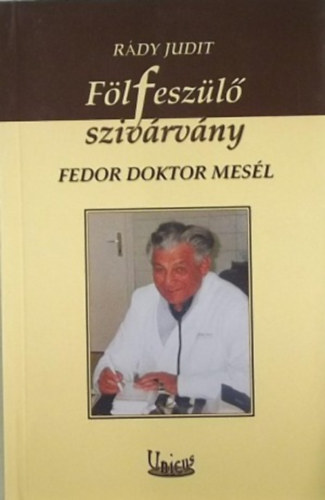 R�dy Judit - F�lfesz�l� sziv�rv�ny - Fedor doktor mes�l