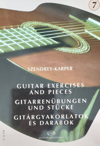 Szendrey-Karper - Guitar Exercises and Pieces - Gitarren�bungen und St�cke - Git�rgyakorlatok �s darabok 7.